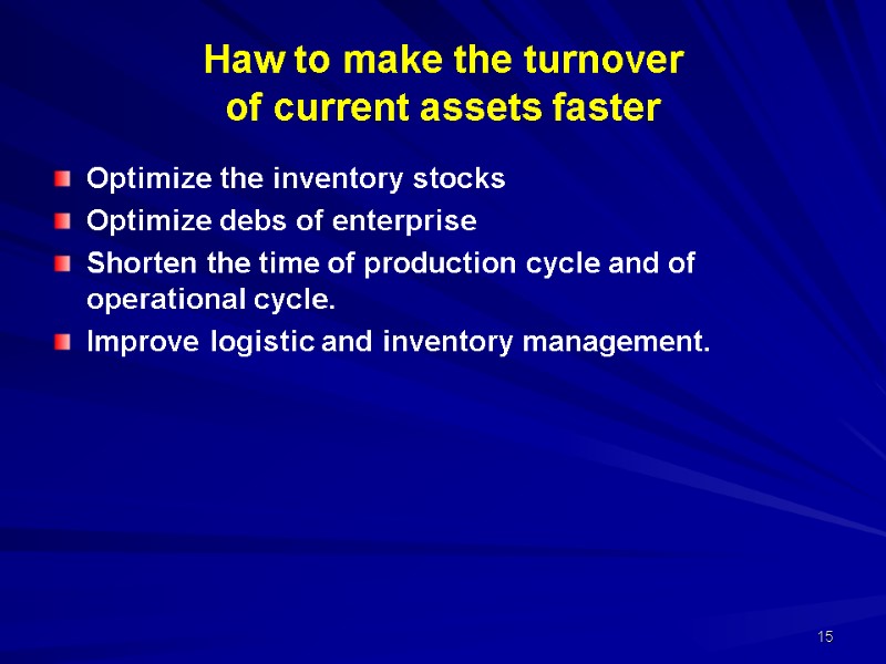 Haw to make the turnover of current assets faster Optimize the inventory Haw to make the turnover of current assets faster Optimize the inventory